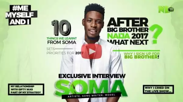 #BBNaija: My Relationship With GIFTY Was Part Of My Strategy, + My GF Broke Up With Me – SOMA Says On NLTV [Watch Video]